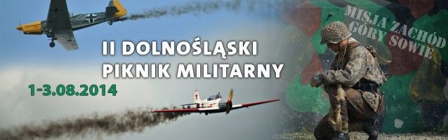 II Dolnośląski Piknik Militarny – relacja </br>01.08. – 03-.08.2014r.