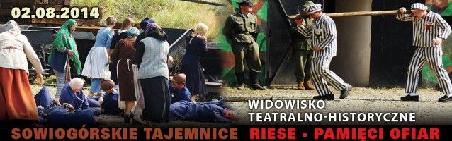 Widowisko Teatralno Historyczne. Sowiogórskie Tajemnice. RIESE – Pamięci Ofiar.</br> 02.08.2014r.